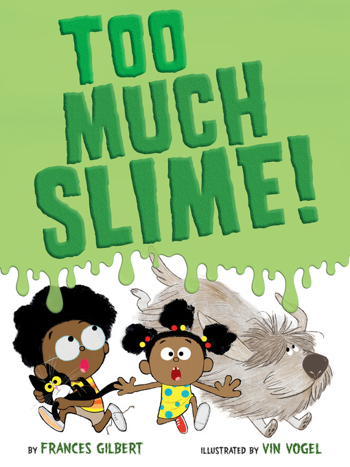 Title details for Too Much Slime! by Frances Gilbert - Wait list